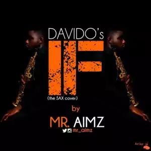 Mr. Aimz - Davido’s If (Sax Cover)